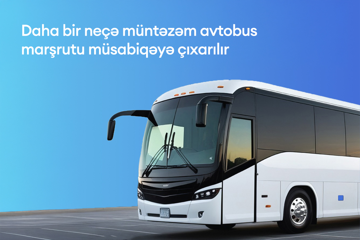 Bir neçə şəhərlərarası və paytaxtın qəsəbədaxili müntəzəm avtobus marşrutu müsabiqəyə çıxarılır