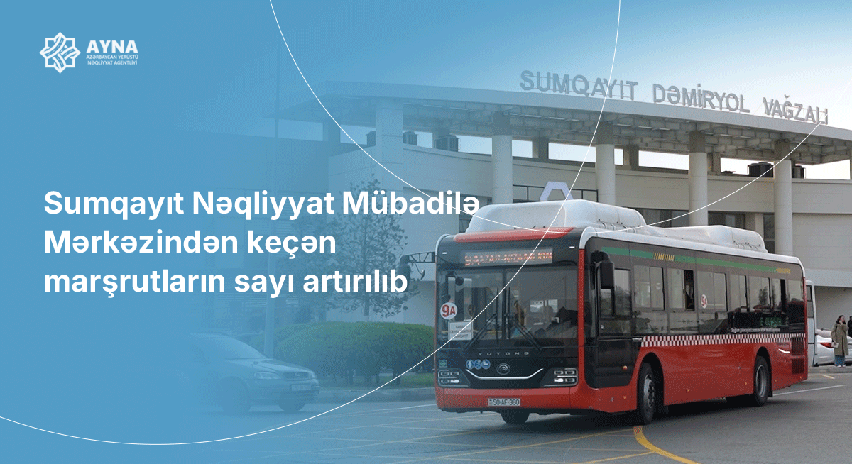 Sumqayıt Nəqliyyat Mübadilə Mərkəzindən keçən marşrutların sayı artırılıb