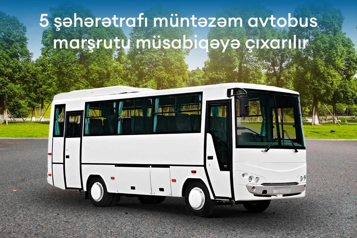 5 şəhərətrafı müntəzəm avtobus marşrutu müsabiqəyə çıxarılır