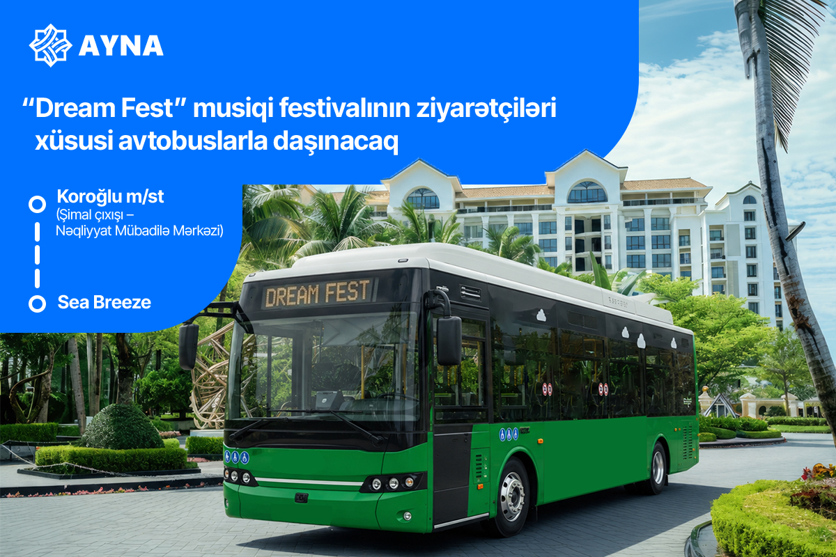 "Dream Fest” ziyarətçiləri üçün AYNA tərəfindən xüsusi avtobuslar ayrılıb