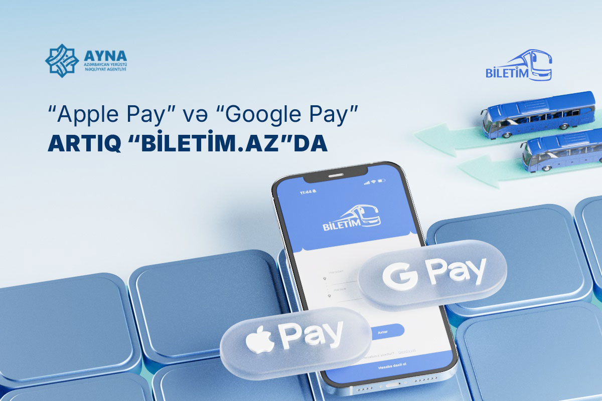 “Biletim.az”da yenilik: “Apple Pay” və “Google Pay”dən istifadə edərək ödəniş etmək mümkündür