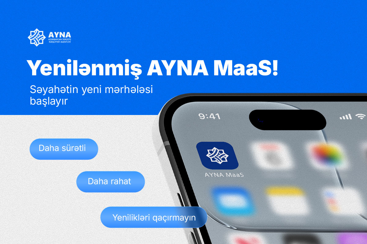 “AYNA MaaS” tətbiqi bir qədər də təkmilləşdirilib