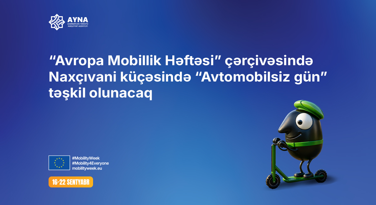 “Avropa Mobillik Həftəsi” çərçivəsində Naxçıvani küçəsində “Avtomobilsiz gün” təşkil olunacaq