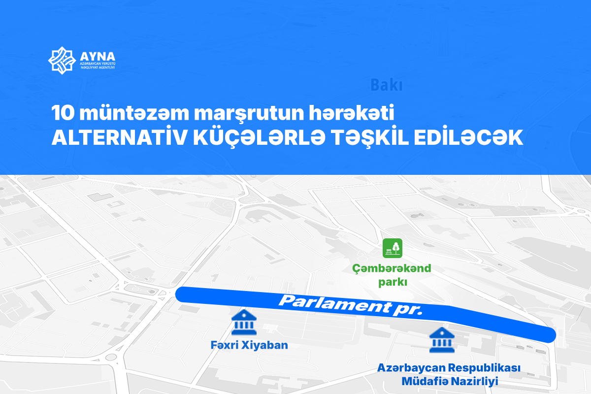 10 müntəzəm marşrutun hərəkəti alternativ küçələrlə təşkil ediləcək
