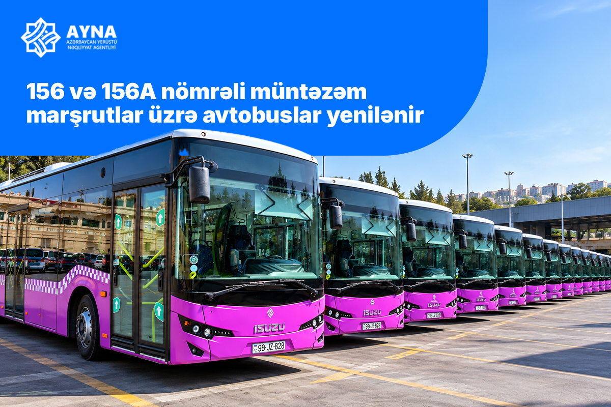 156 və 156A nömrəli müntəzəm marşrutlar üzrə avtobuslar yenilənir