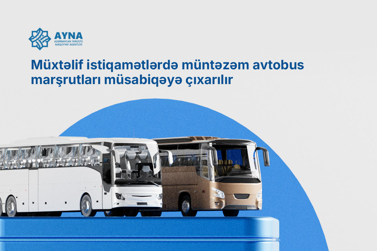 Müxtəlif istiqamətlərdə müntəzəm avtobus marşrutları müsabiqəyə çıxarılır
