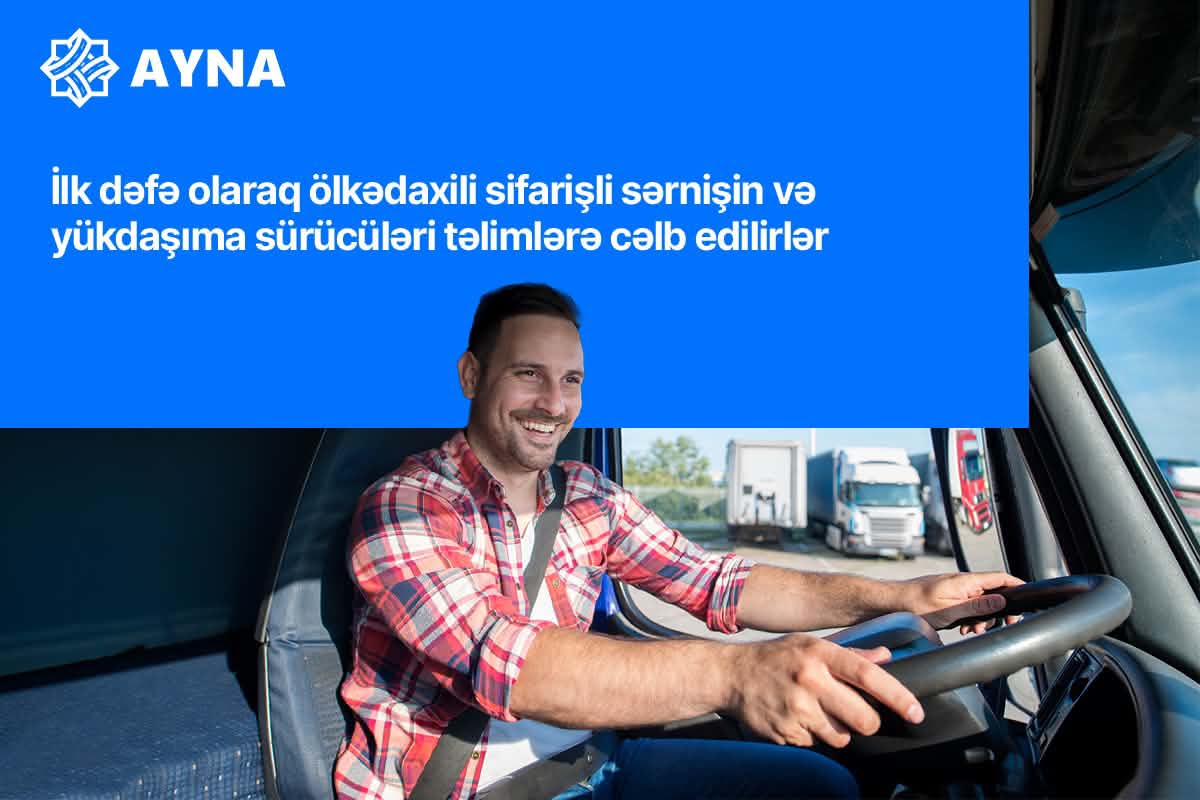 İlk dəfə olaraq ölkədaxili sifarişli sərnişin və yükdaşıma sürücüləri təlimlərə cəlb edilirlər